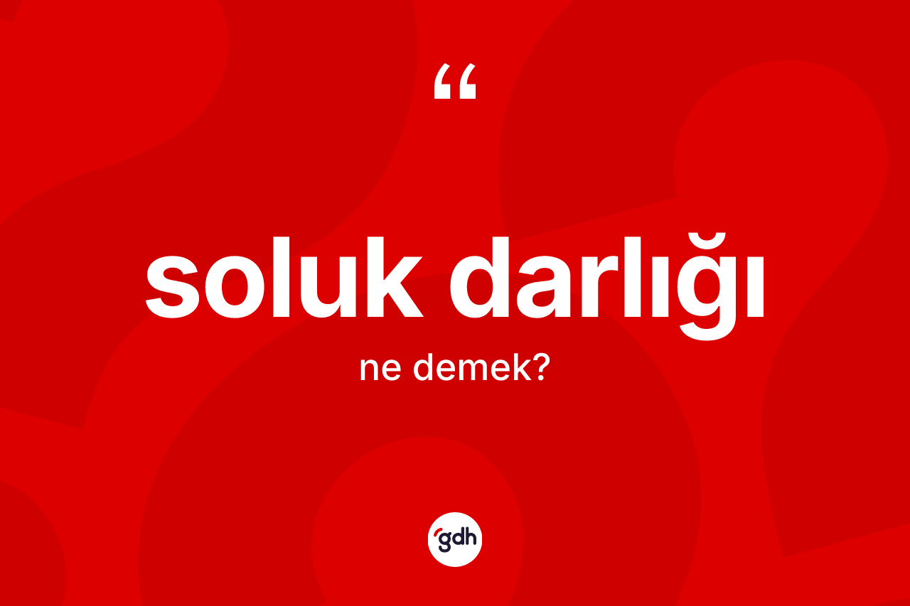 Soluk darlığı kelimesinin anlamı nedir?