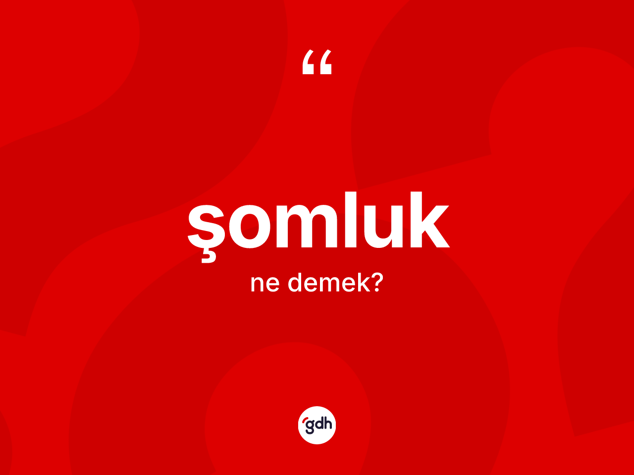 Şomluk kelimesinin anlamı nedir? Şomluğun TDK'ya göre anlamı nedir?