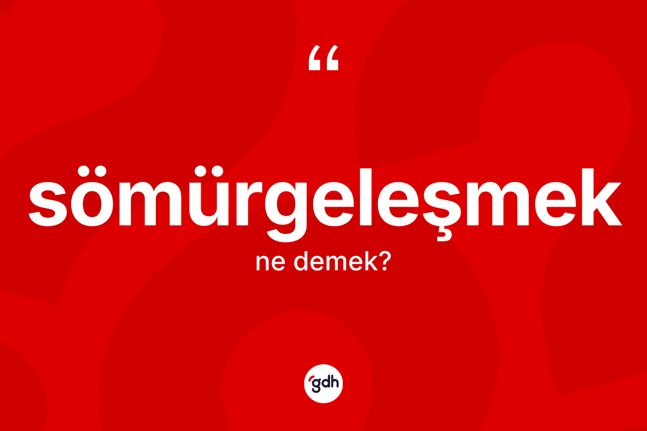 Sömürgeleşmek kelimesinin sözlükteki tanımı nedir?