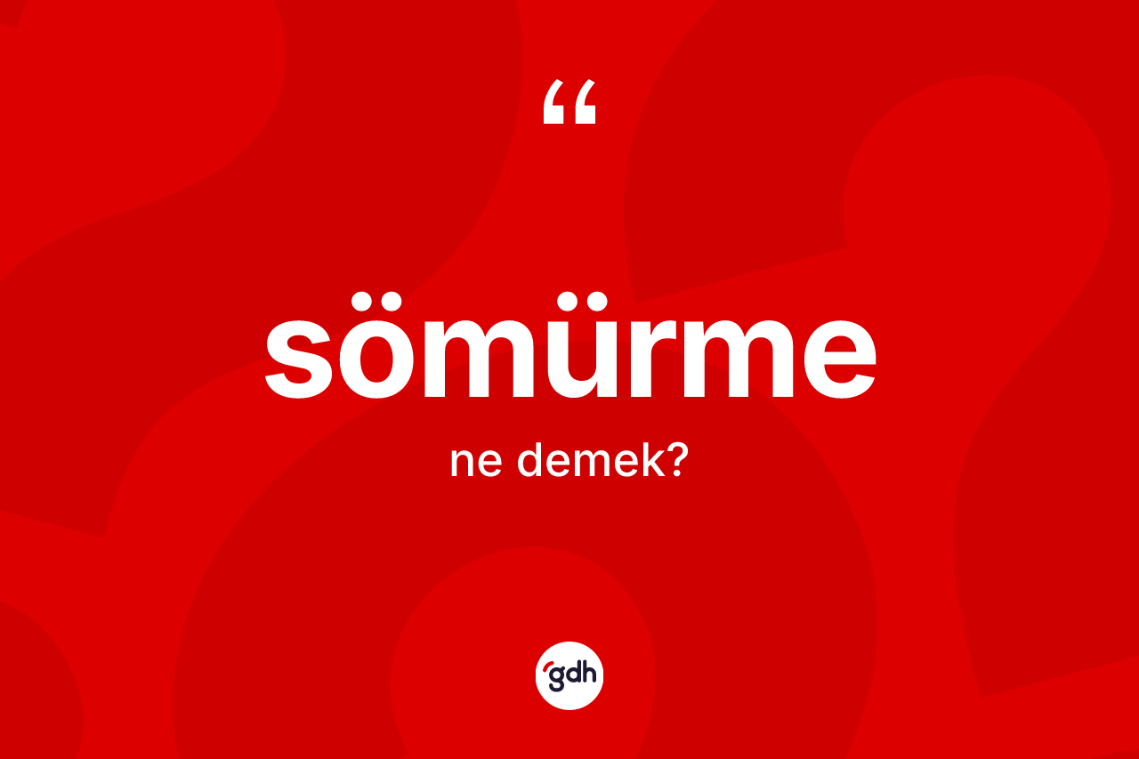 Sömürme ne demek?