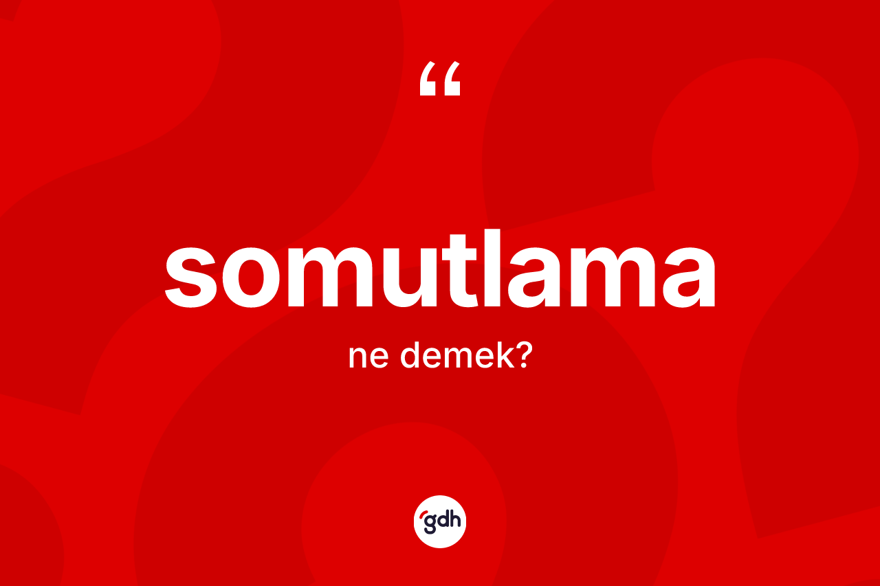 Somutlama kelimesinin tanımı nedir?
