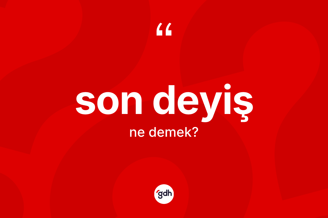 Son deyiş ne anlama gelir? Son deyiş kelimesinin özellikleri nelerdir?