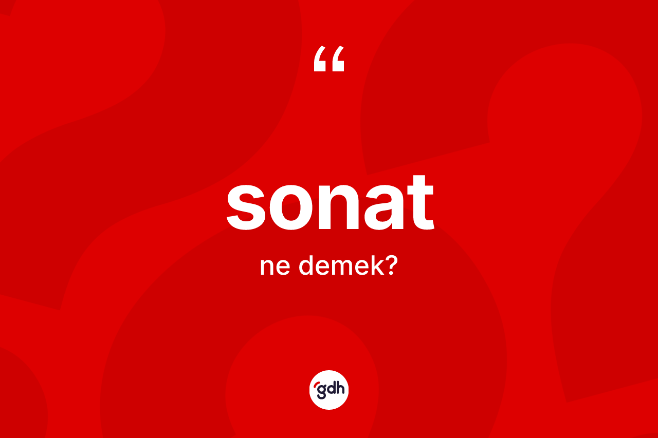 Sonat ne anlama gelir? Sonat kelimesinin TDK anlamı nedir?