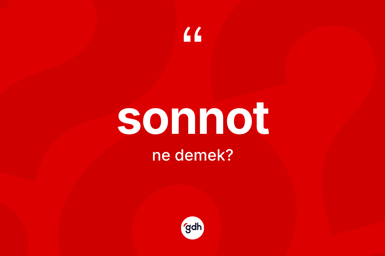 Sonnot nedir? Sonnotun halk arasındaki kullanımı nasıldır?