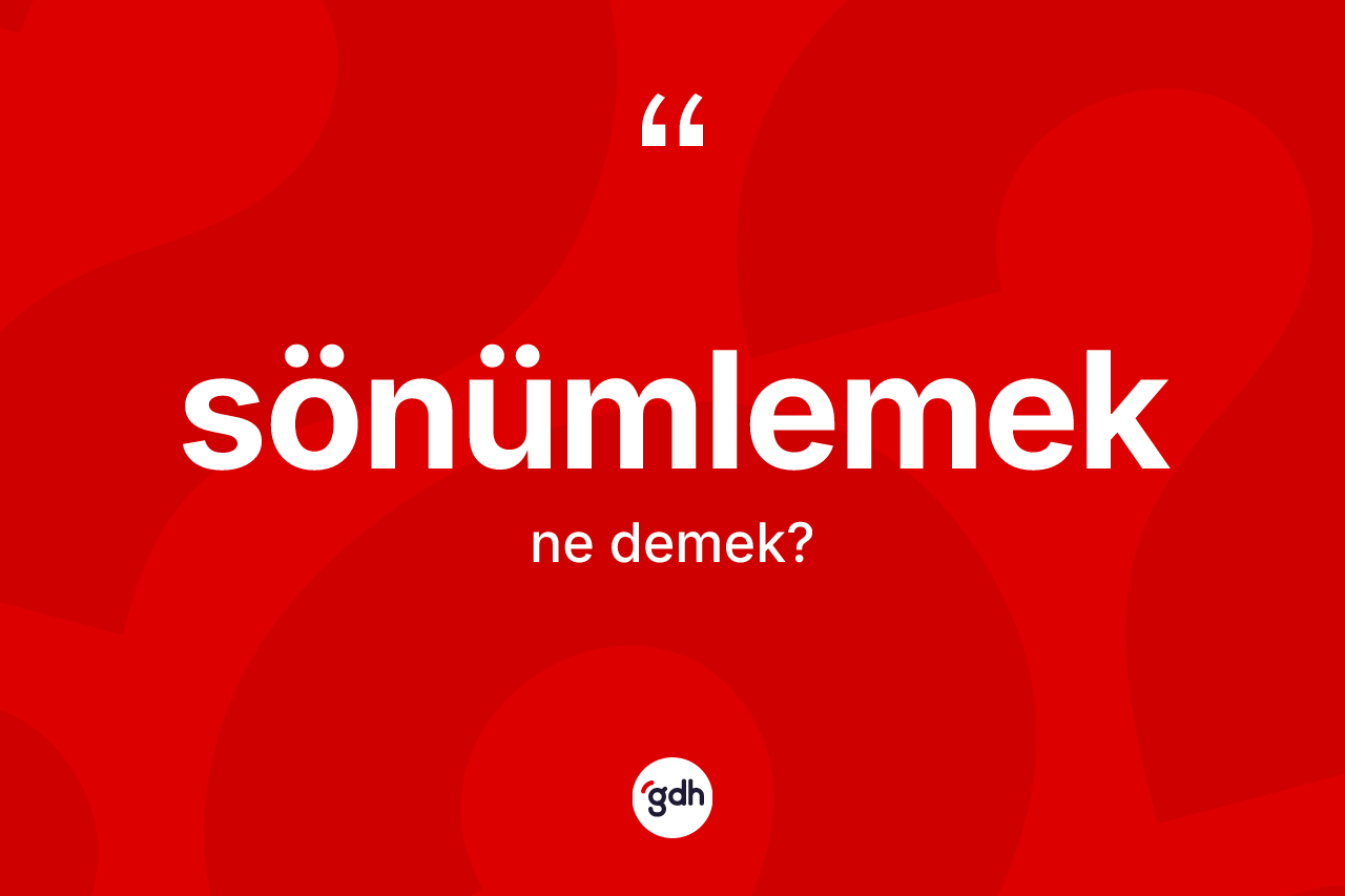 Sönümlemek kelimesinin anlamı nedir?