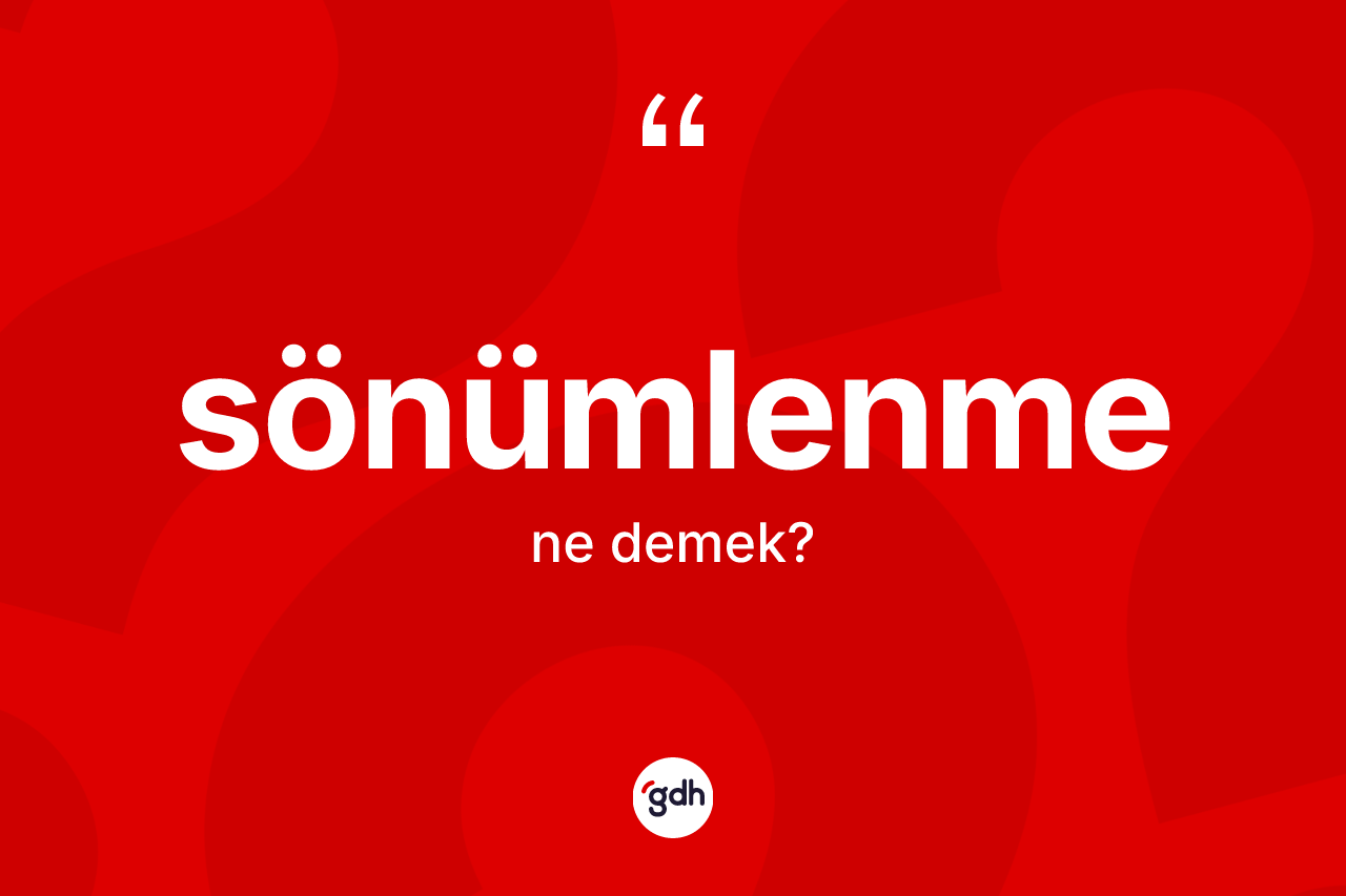 Sönümlenme nedir? Sönümlenme kelimesinin TDK anlamı nedir?
