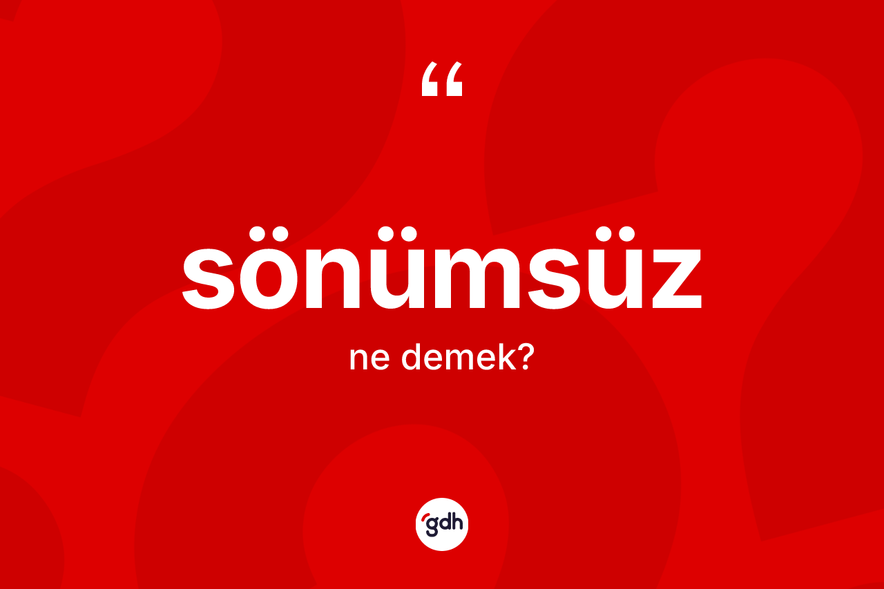 Sönümsüz kelimesi ne anlama gelir? Sönümsüz kelimesinin kaç farklı anlamı var?