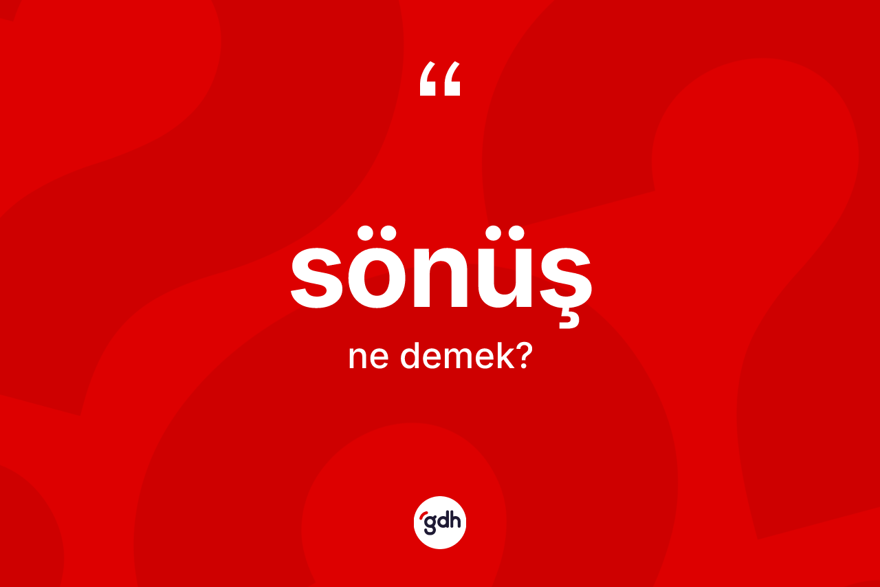 Sönüş kelimesi nedir?