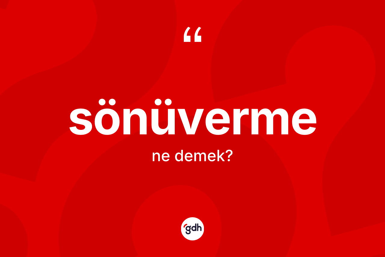 Sönüverme kelimesinin tanımı nedir?