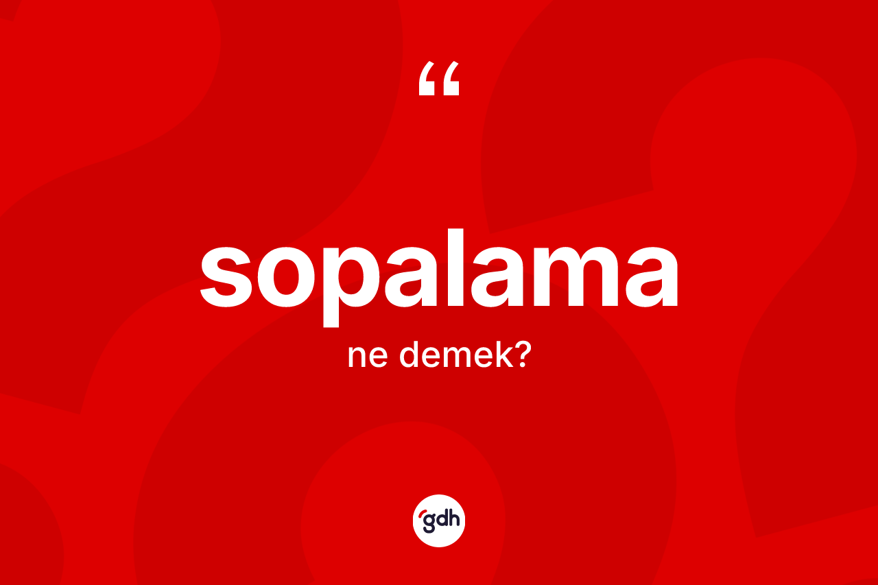 Sopalama nedir? Sopalamanın halk arasındaki kullanımı nasıldır?