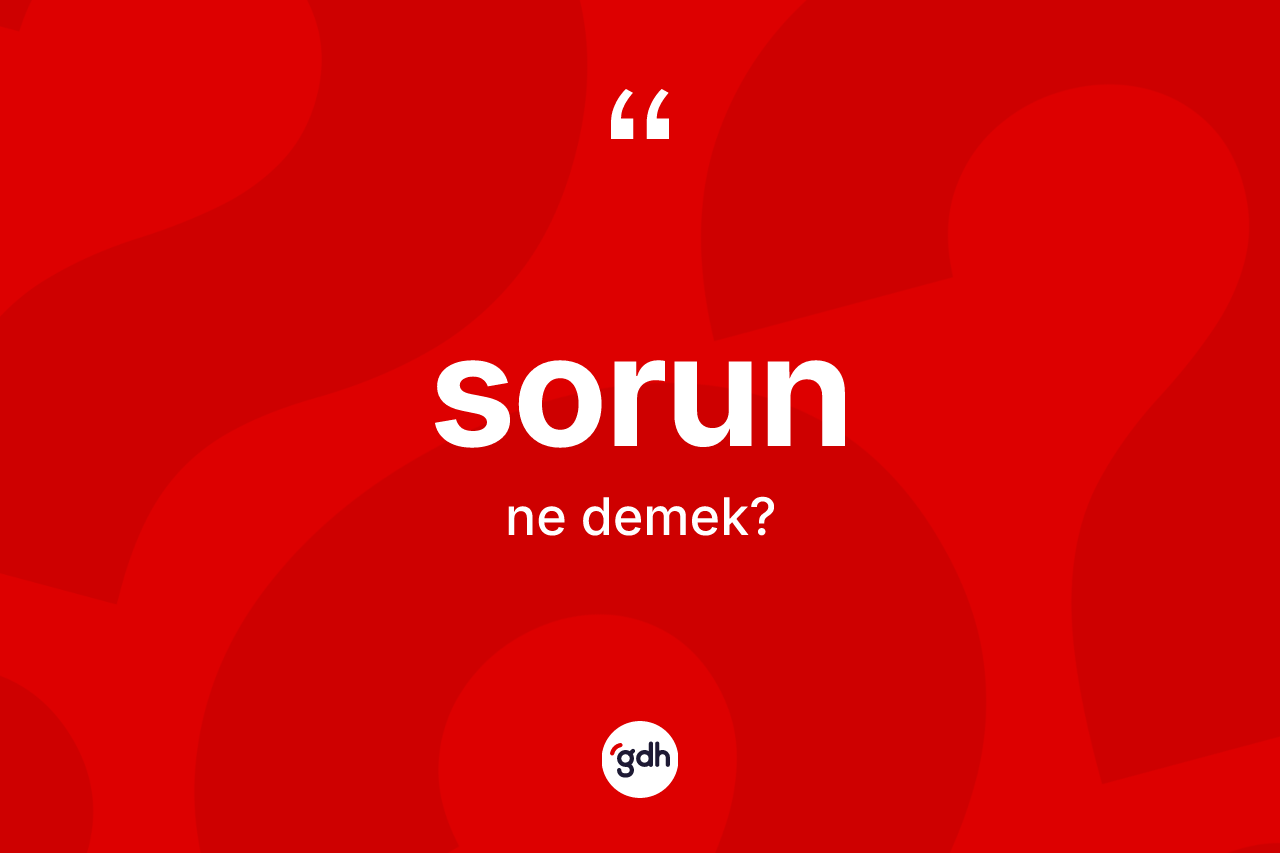 Sorun kelimesinin sözlükteki tanımı nedir?