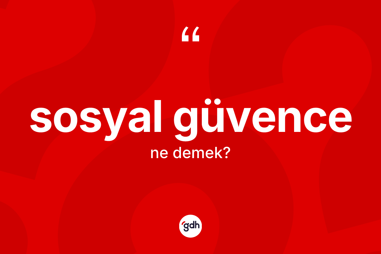 Sosyal güvence nedir?
