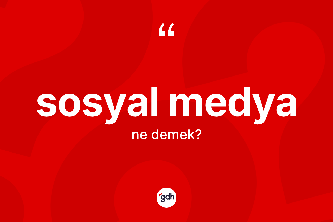 Sosyal medya ne anlama gelir? Sosyal medyanın kısaca tanımı nedir?