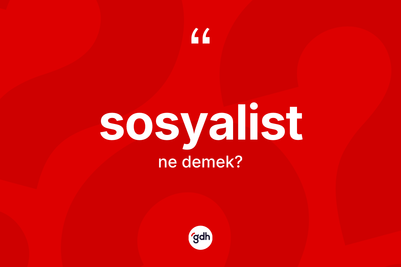 Sosyalist kelimesi nedir?