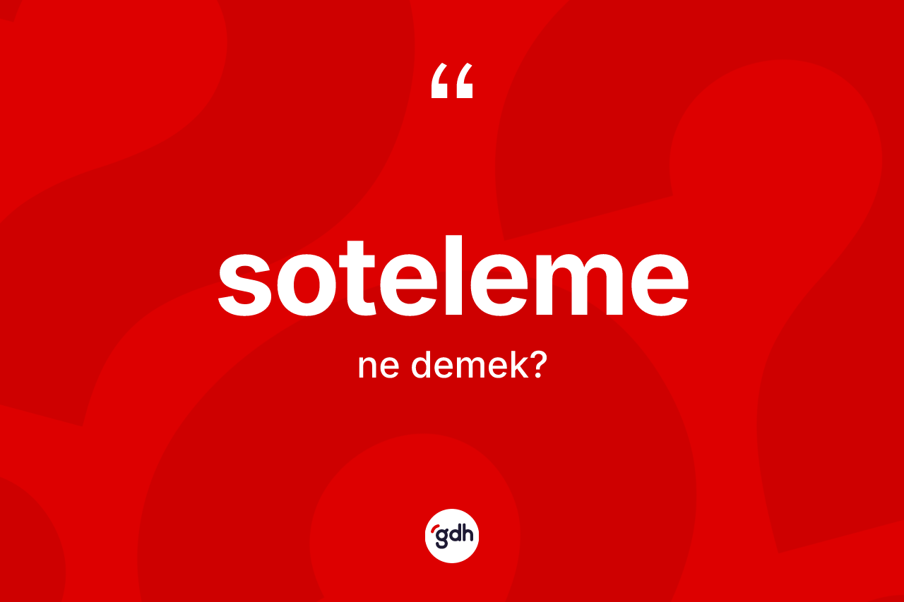 Soteleme nedir?