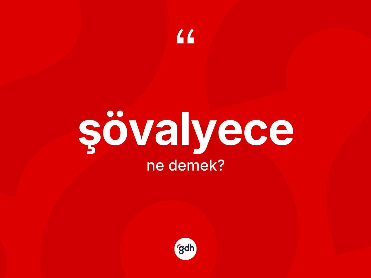 Şövalyece kelimesinin anlamı nedir? Şövalyecenin halk arasındaki kullanımı nasıldır?