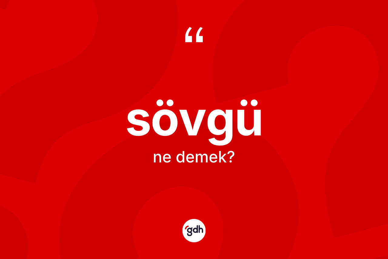Sövgü kelimesi ne demek?