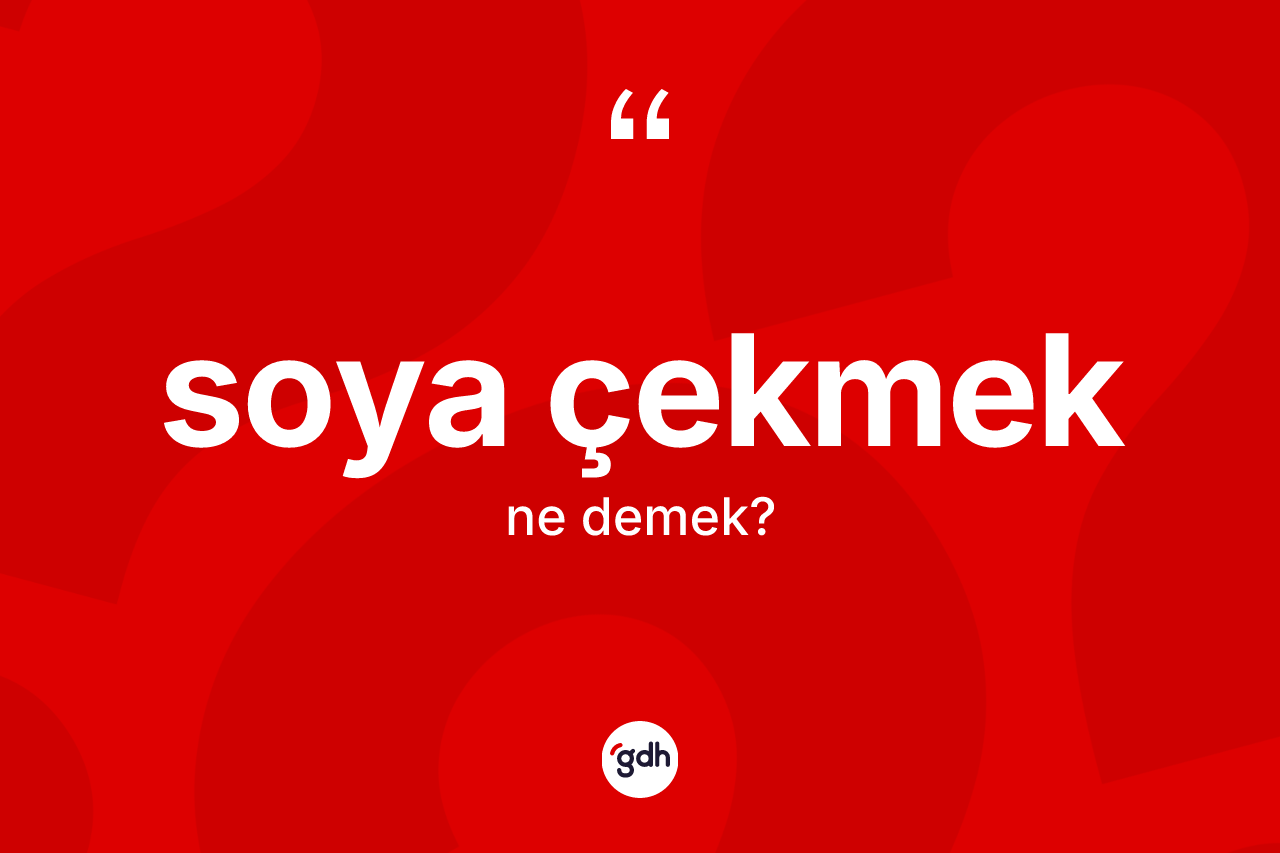Soya çekmek nedir? Soya çekmek ifadesinin TDK'ya göre açıklaması nedir?
