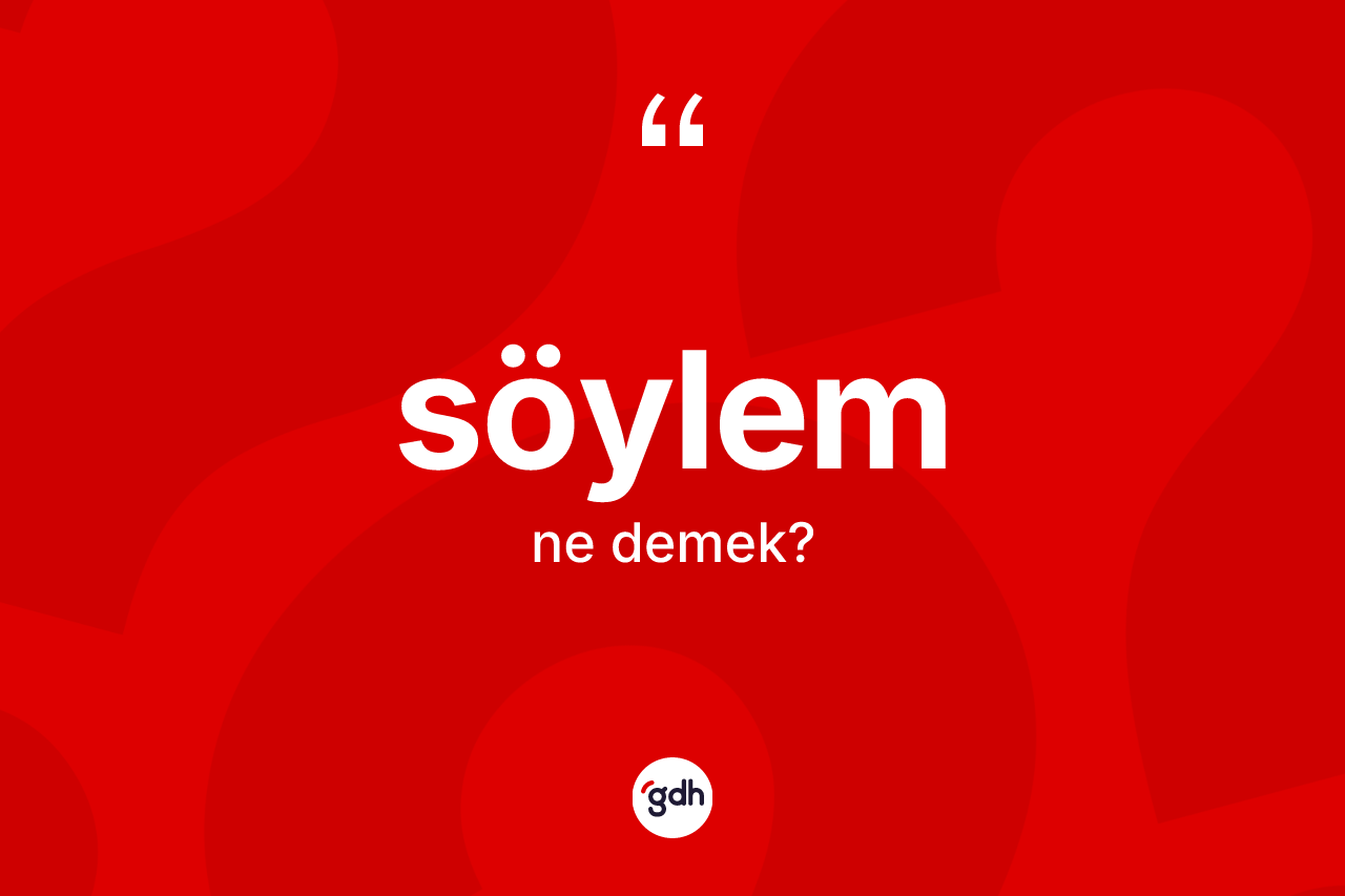 Söylem kelimesinin anlamı nedir?