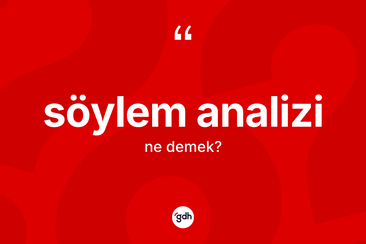 Söylem analizi ne demek?