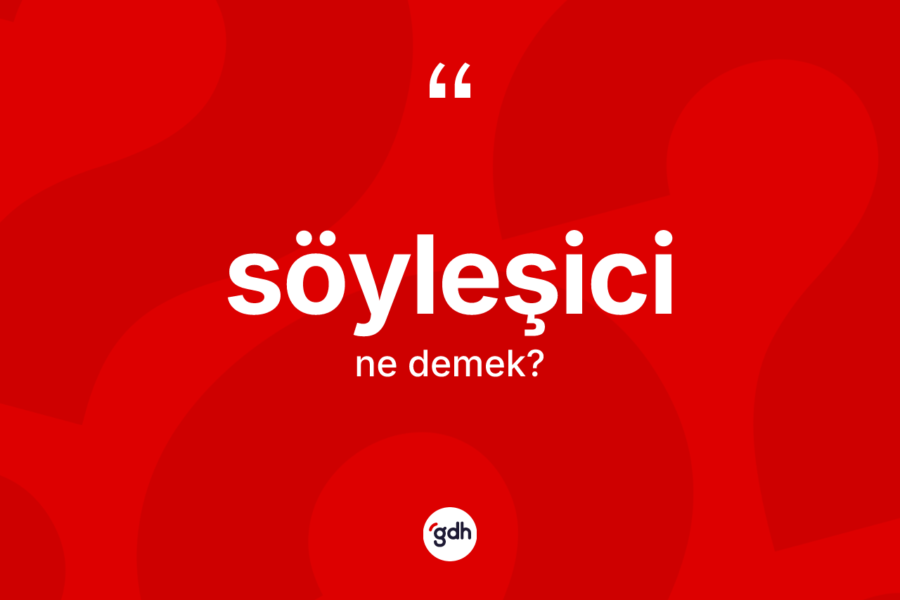 Söyleşici kelimesinin tanımı nedir?