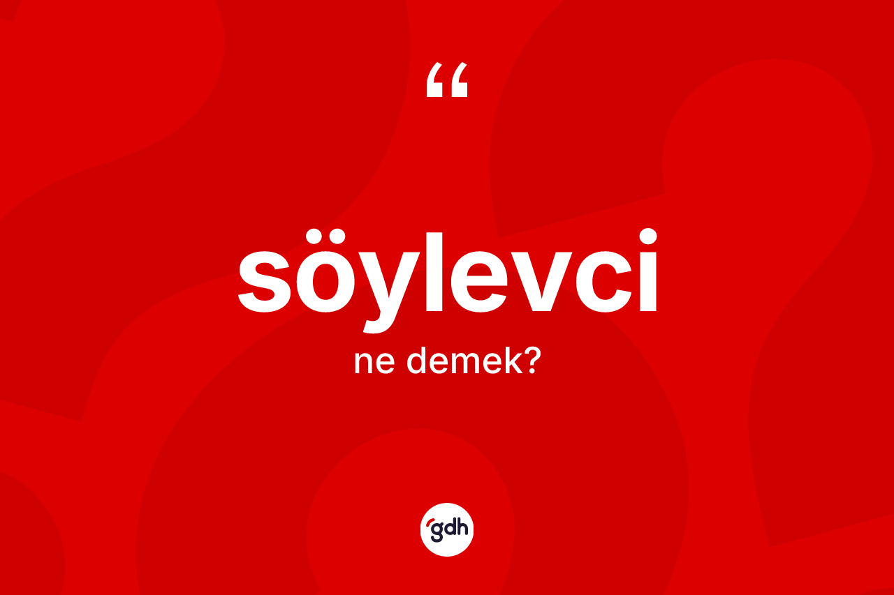 Söylevci kelimesi nedir?
