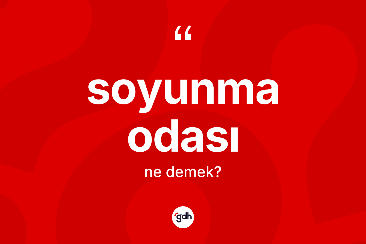 Soyunma odası kelimesinin tanımı nedir?