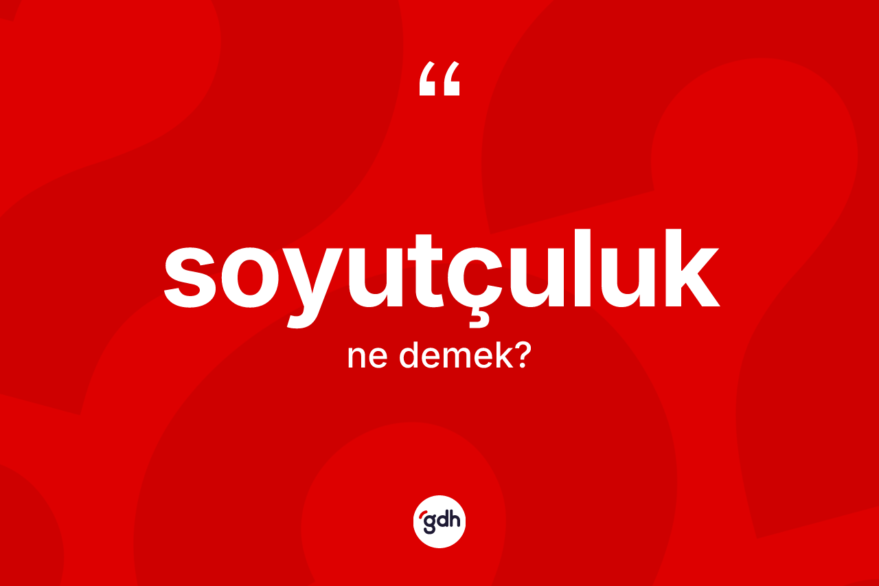 Soyutçuluk kelimesi ne anlama gelir?