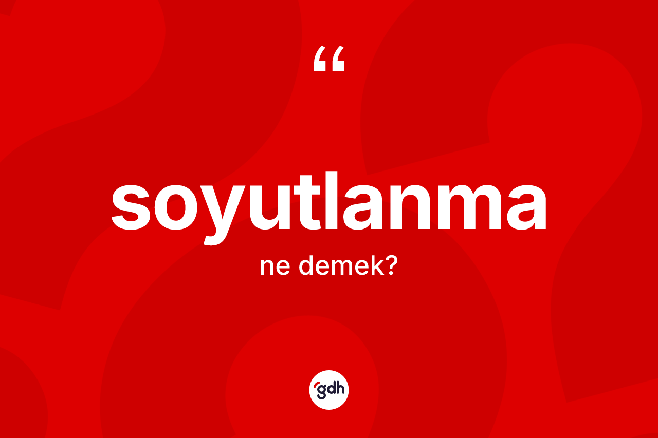 Soyutlanma kelimesinin anlamı nedir?