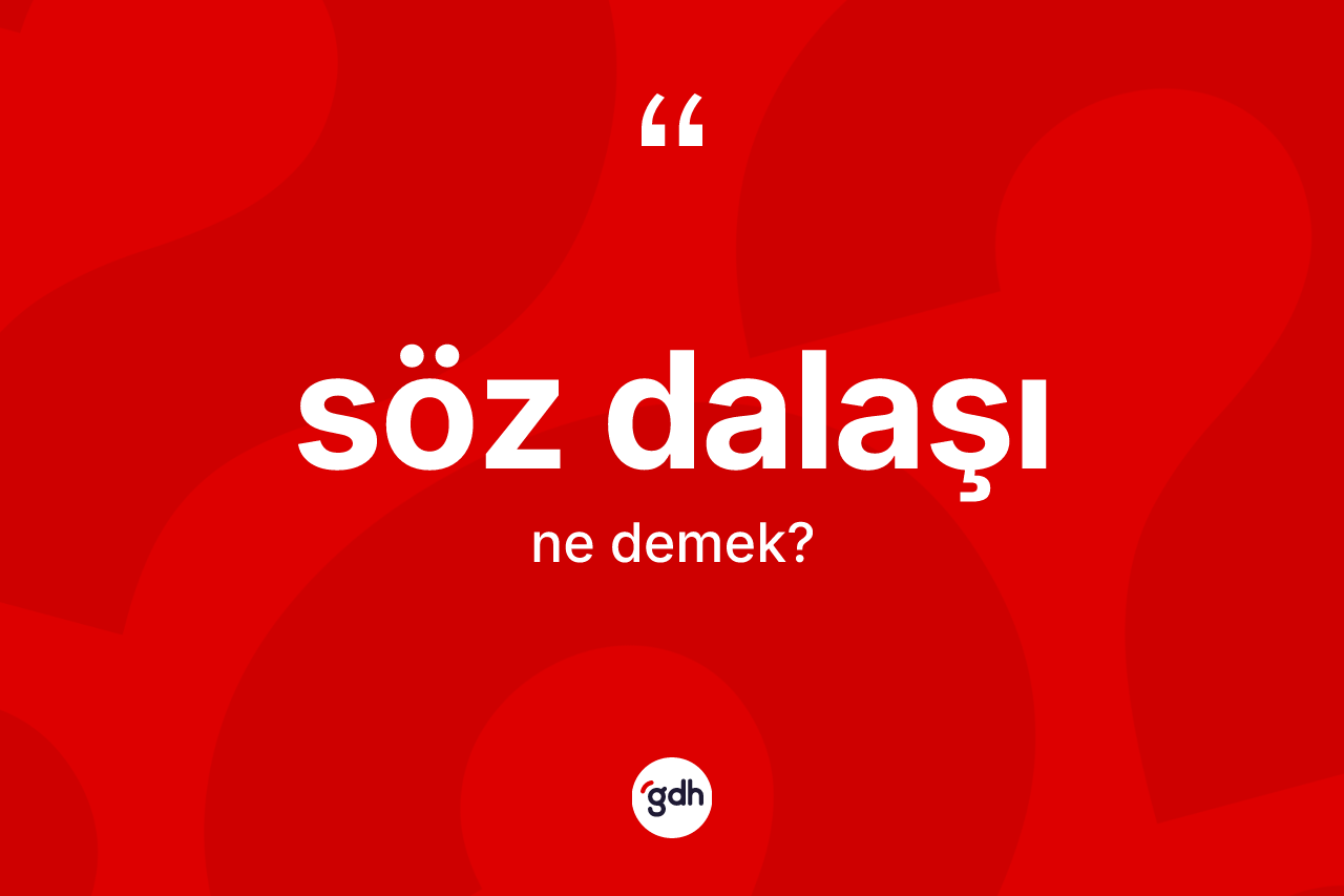 Söz dalaşı ne demek?