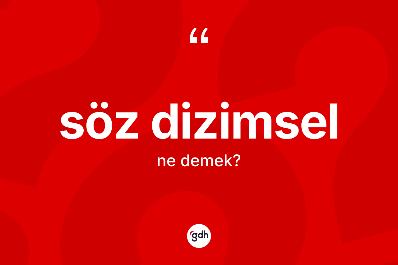 Söz dizimsel kelimesinin sözlükteki tanımı nedir?