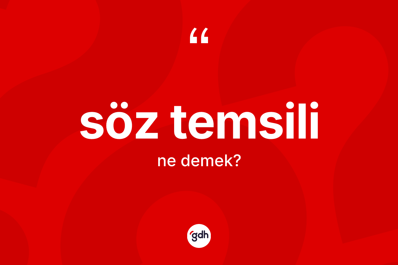 Söz temsili kelimesinin anlamı nedir?