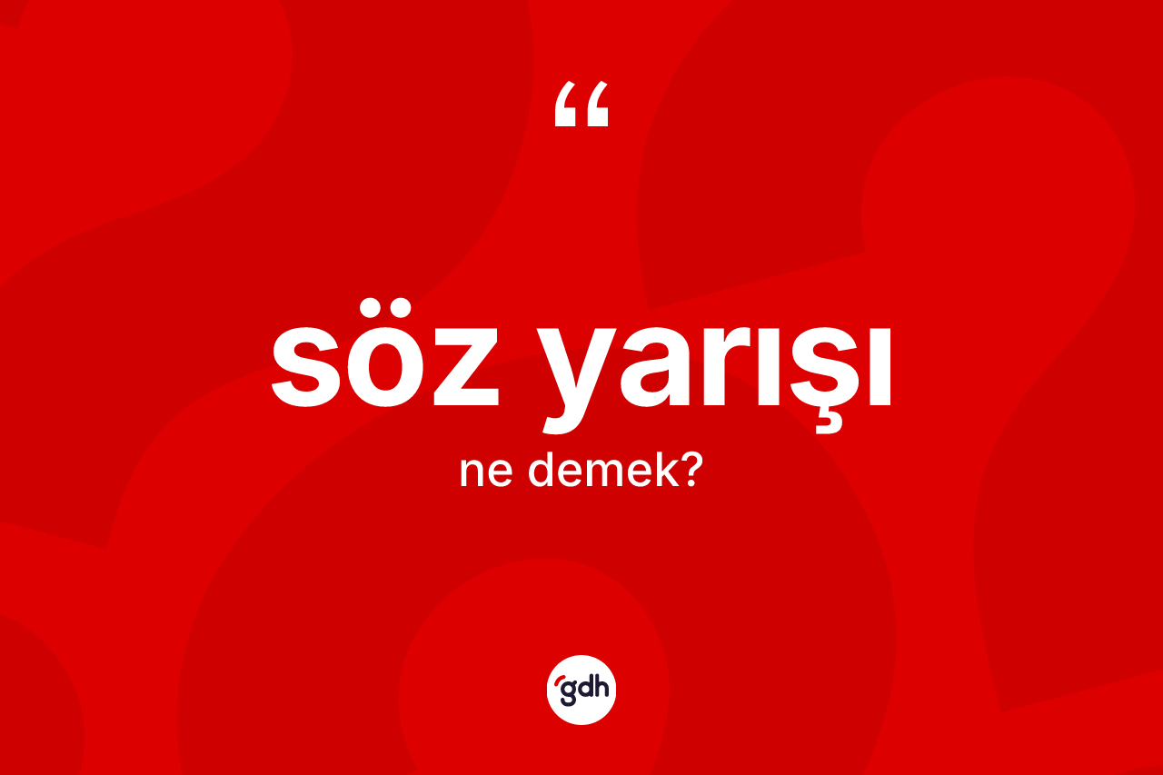 Söz yarışı kelimesinin tanımı nedir?
