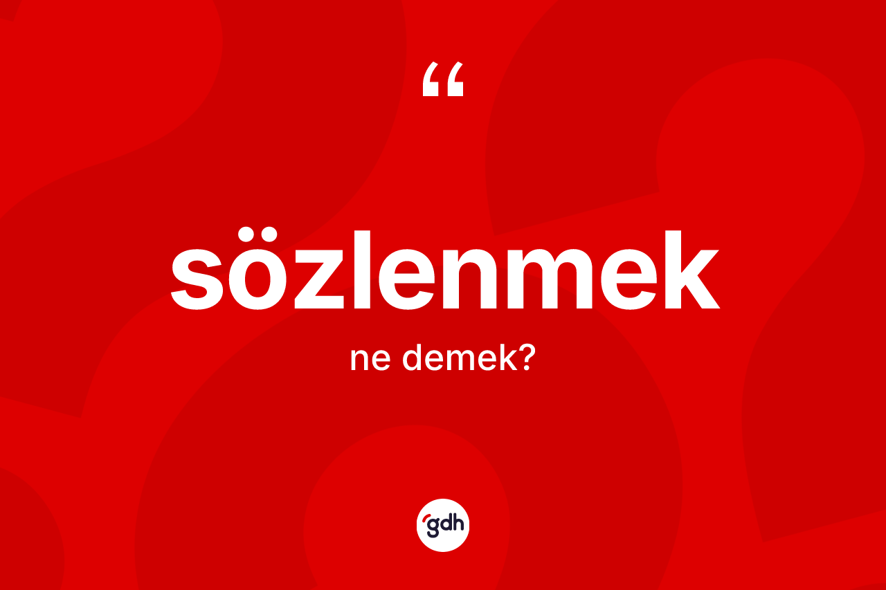 Sözlenmek kelimesinin anlamı nedir?