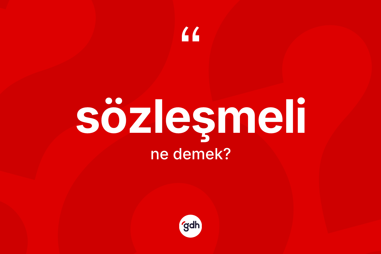Sözleşmeli kelimesinin anlamı nedir?