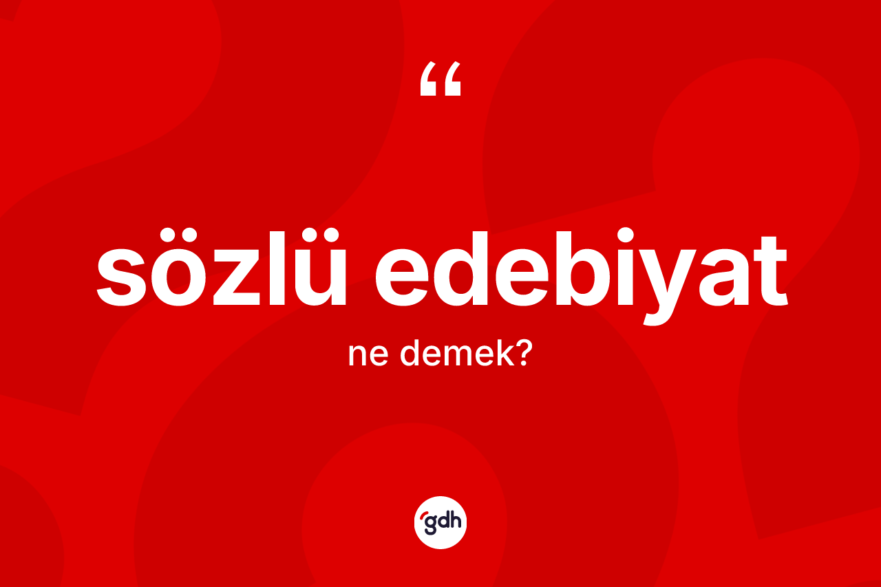 Sözlü edebiyat nedir?