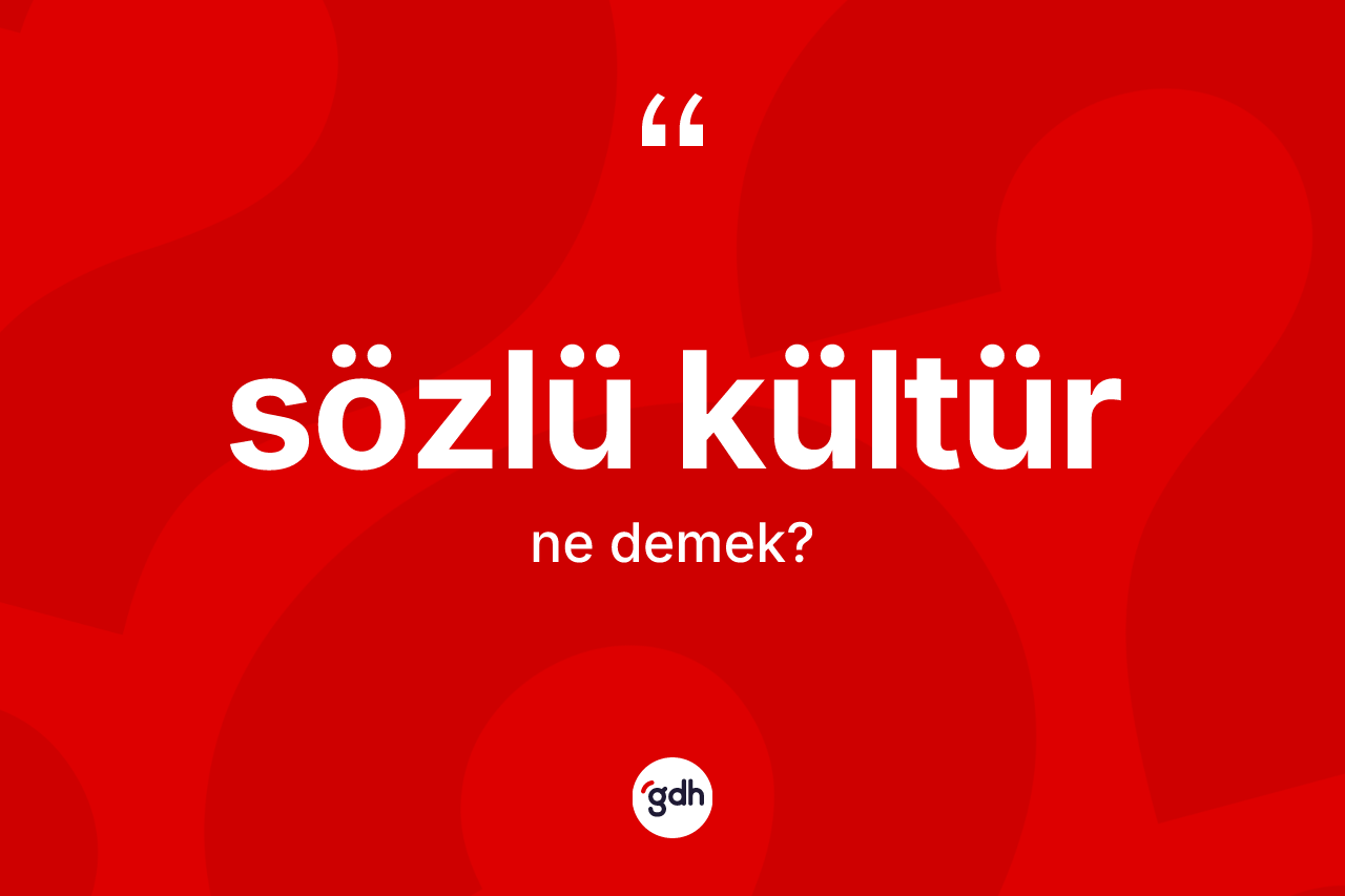Sözlü kültür ne anlama gelir?