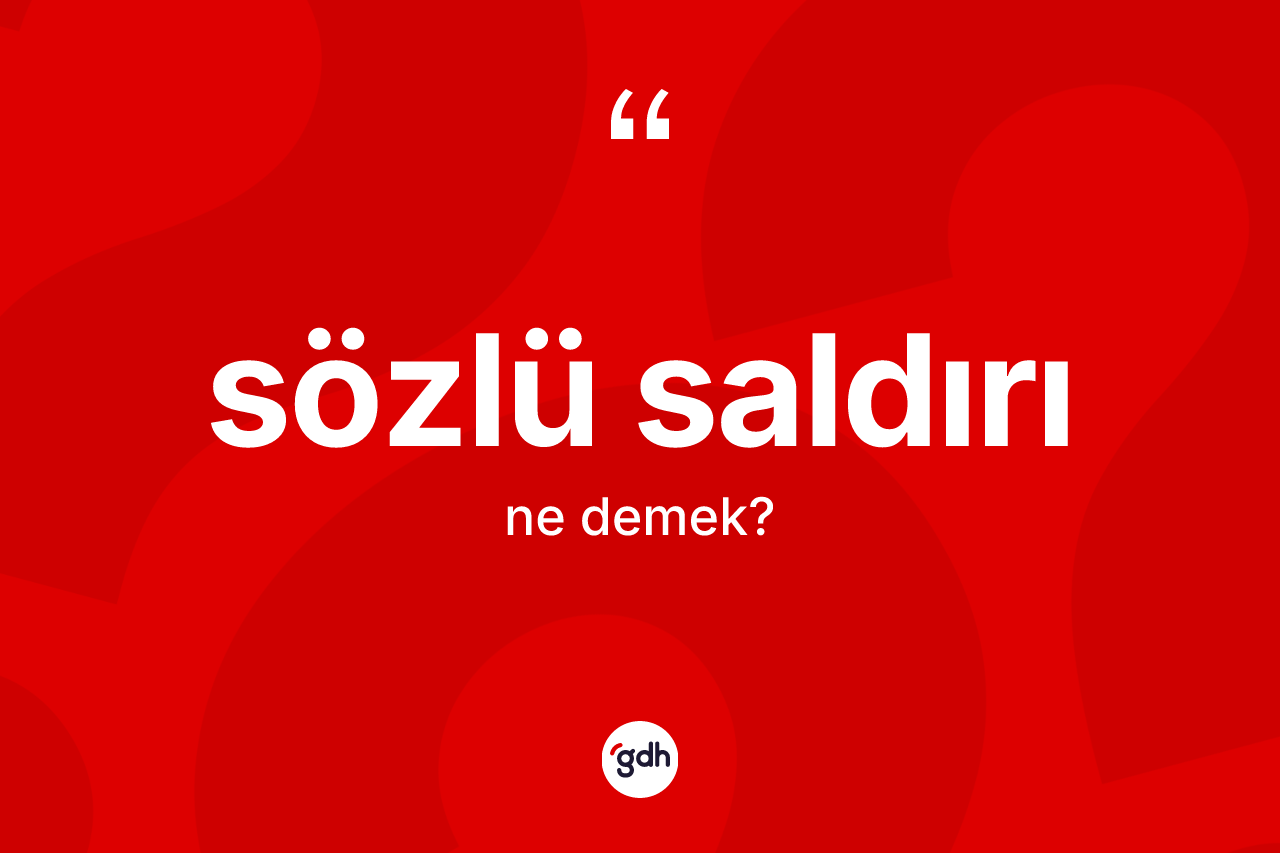 Sözlü saldırı kelimesi ne anlama gelir?
