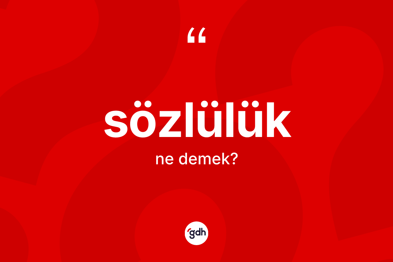 Sözlülük kelimesi ne demek?