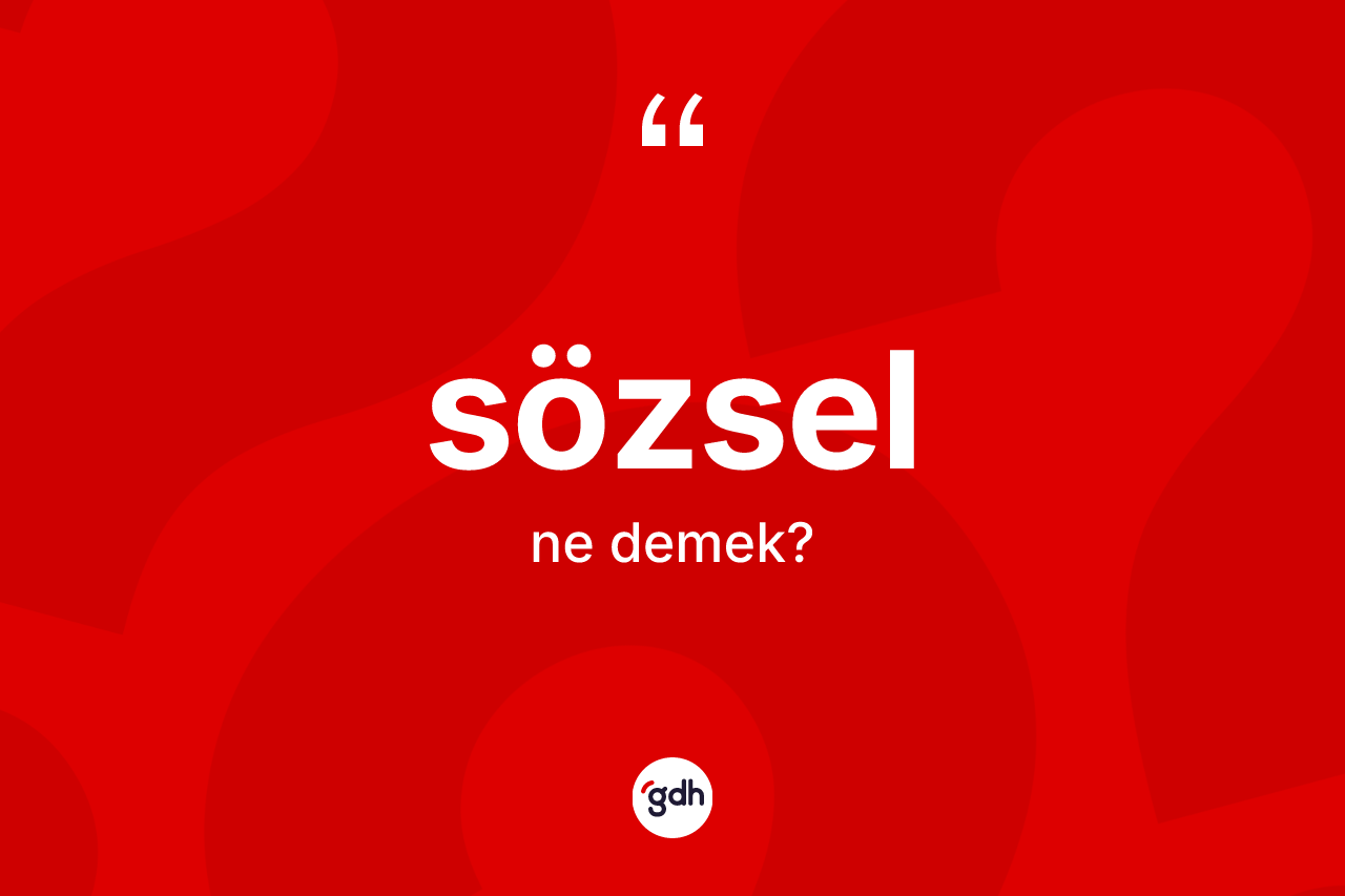Sözsel ne demek?