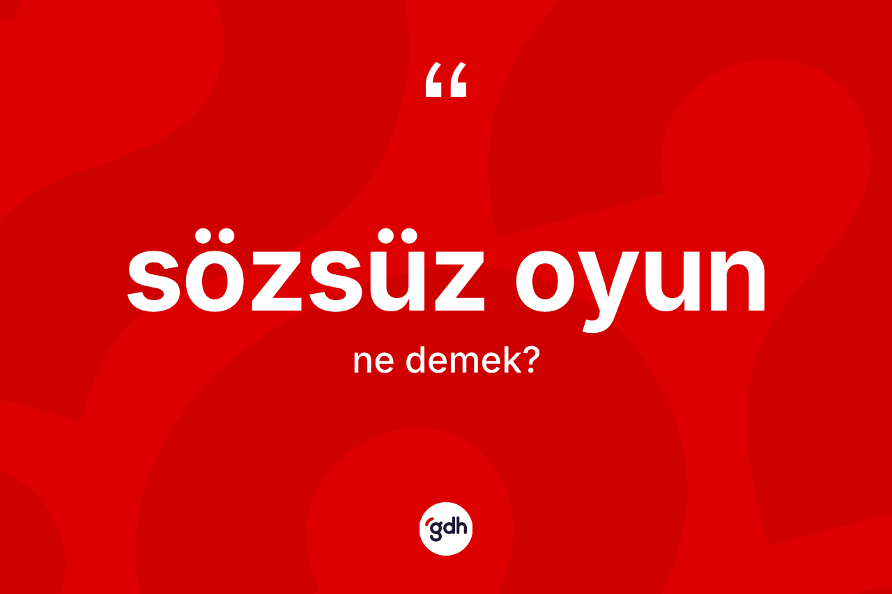 Sözsüz oyun kelimesinin tanımı nedir?