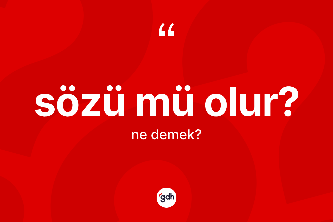 Sözü mü olur?