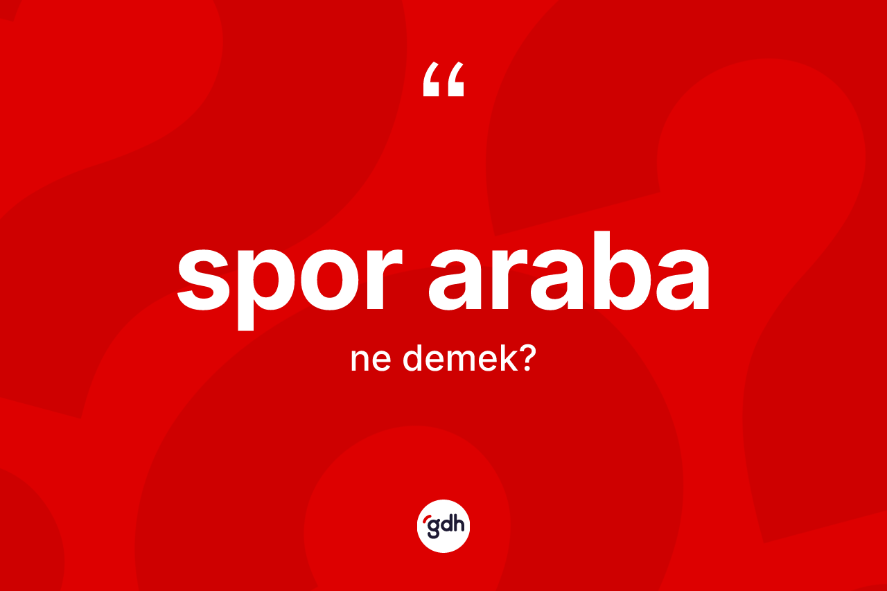 Spor araba kelimesinin anlamı nedir?