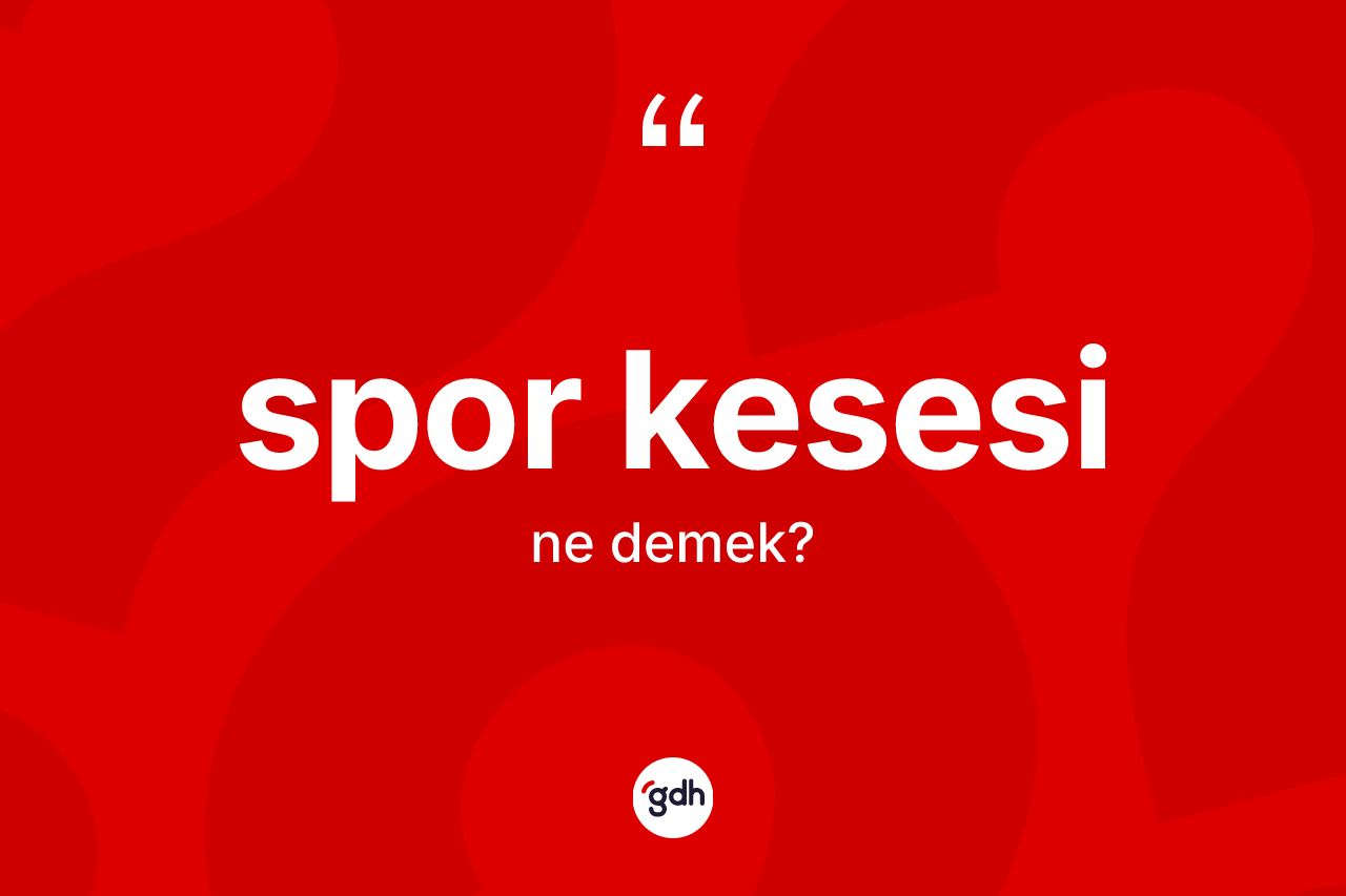 Spor kesesi kelimesi ne anlama gelir?