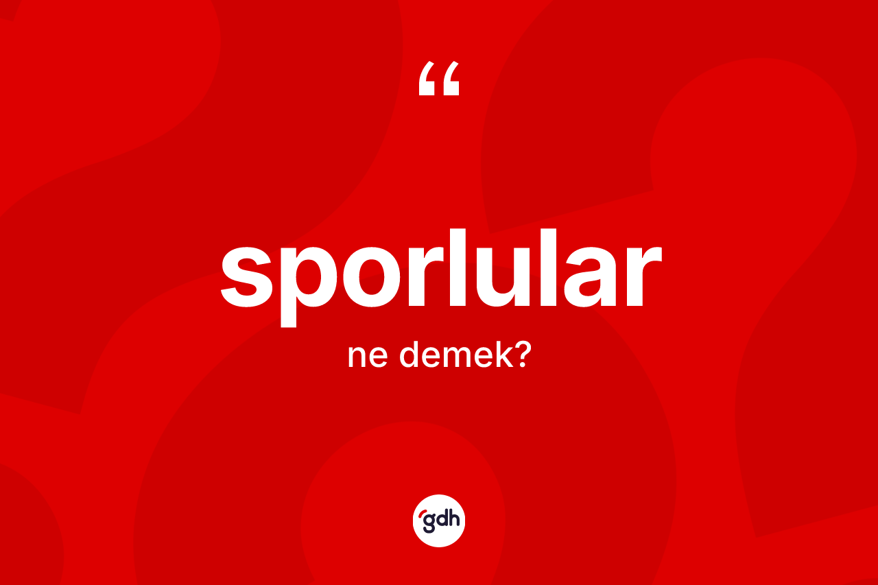 Sporlular nedir?