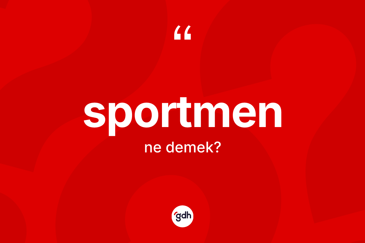 Sportmen kelimesi ne anlama gelir?