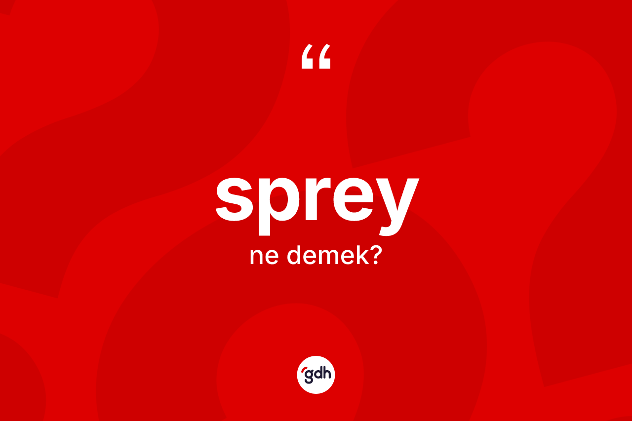 Sprey kelimesi ne demek?