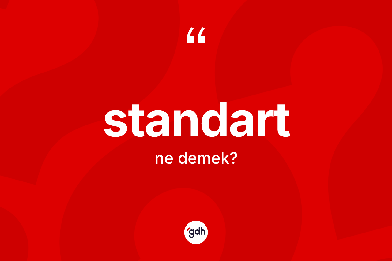 Standart kelimesinin tanımı nedir?