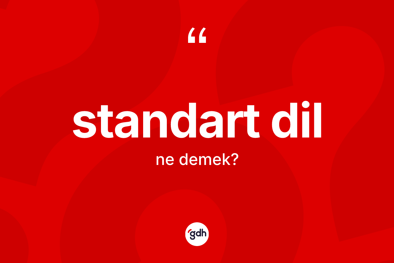 Standart dil kelimesi ne anlama gelir?