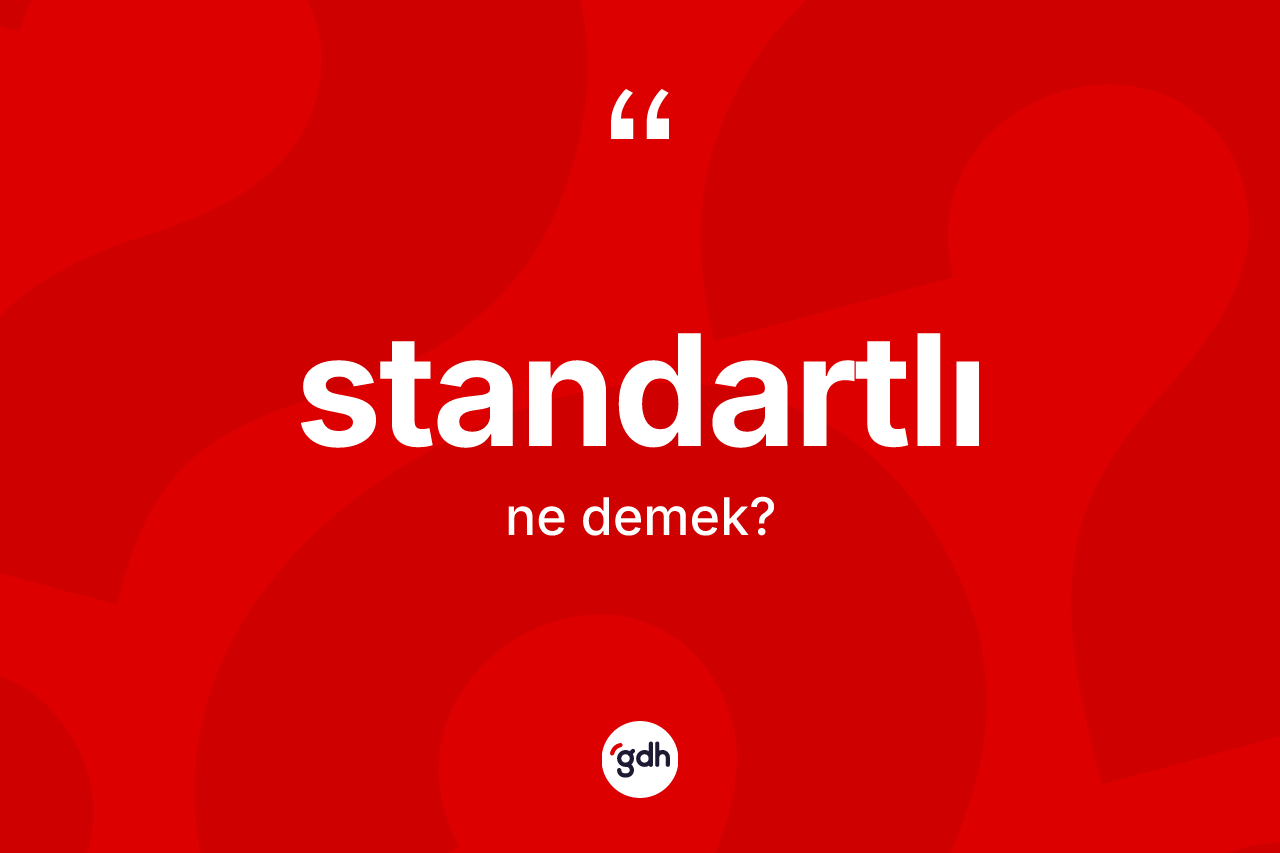Standartlı kelimesi nedir?